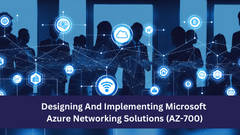 Exam AZ-700: Designing and Implementing Microsoft Azure Networking Solutions 